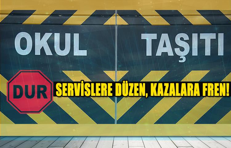 Servislere düzen, kazalara fren