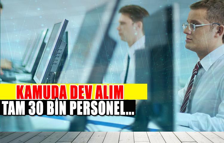 Kamuda dev alım! Tam 30 bin personel...