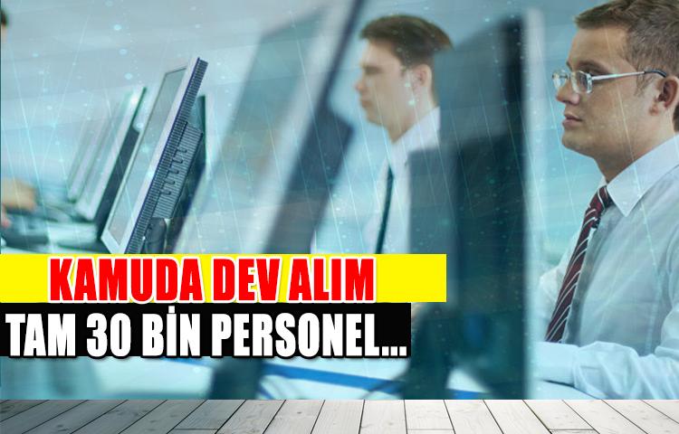 Kamuda dev alım! Tam 30 bin personel...