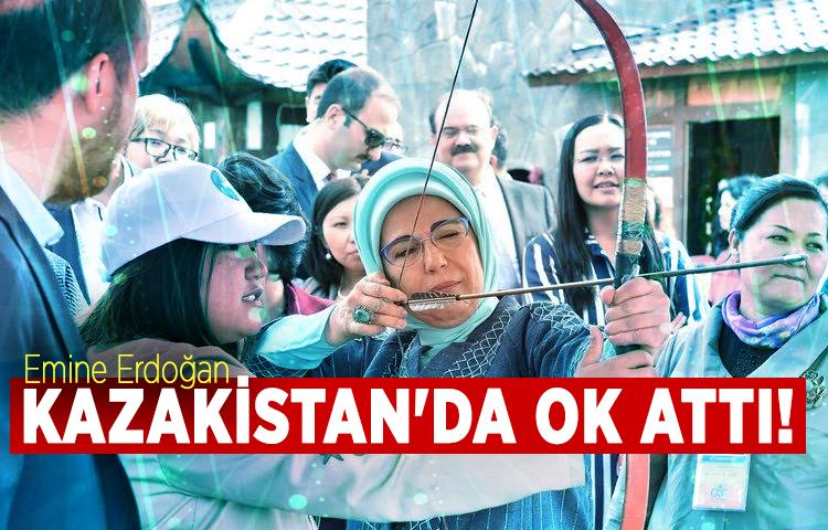 Emine Erdoğan Kazakistan'da ok attı!