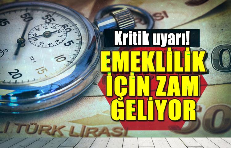 Kritik uyarı! Emeklilik için zam geliyor