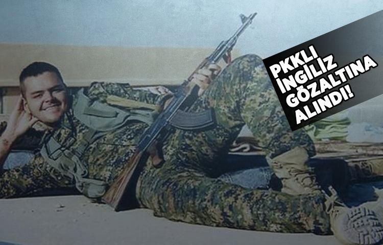 PKKLI İngiliz gözaltına alındı!