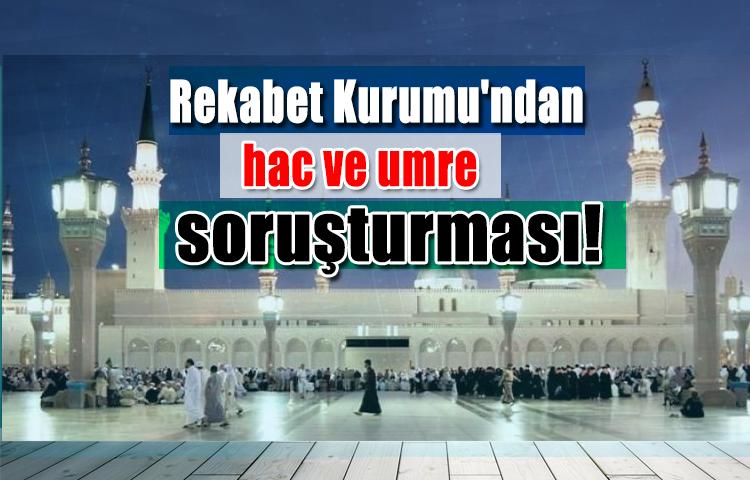 Rekabet Kurumu'ndan hac ve umre soruşturması!