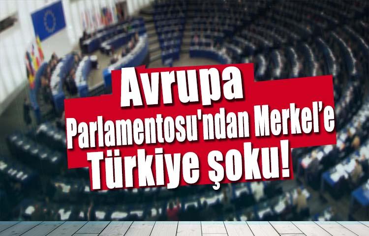 Avrupa Parlamentosu'dan Merkel’e Türkiye şoku!