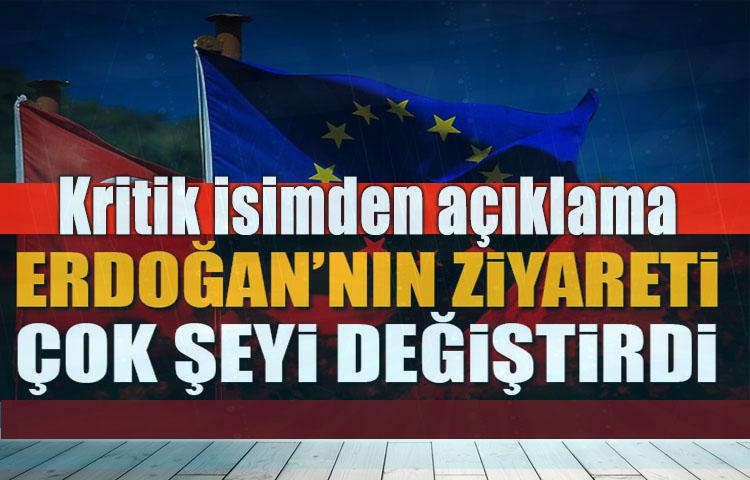 AB: Erdoğan'ın ziyareti çok şeyi değiştirdi