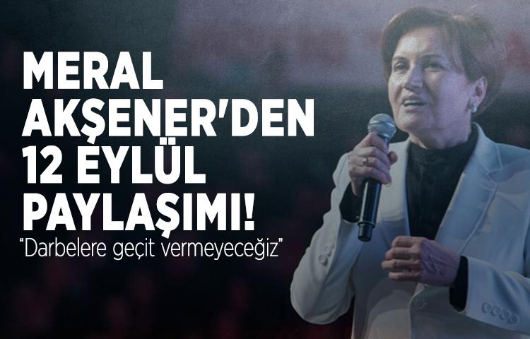 Meral Akşener'den 12 Eylül paylaşımı