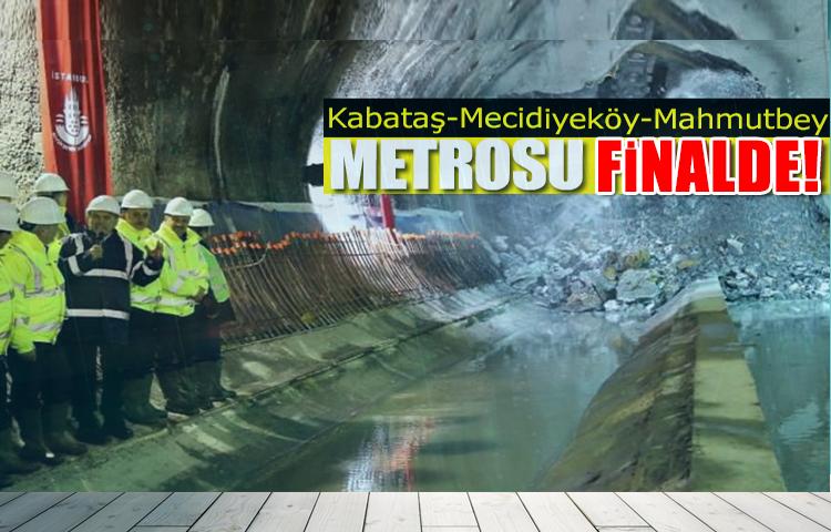 Kabataş-Mecidiyeköy-Mahmutbey Metrosu finalde!