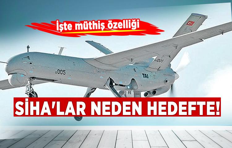 SİHA'lar neden hedefte! İşte müthiş özelliği