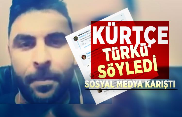 Kürtçe Türkü söyledi sosyal medya karıştı