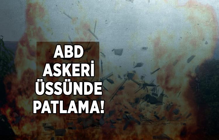 ABD askeri üssünde patlama