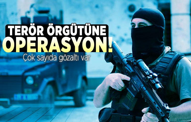 Terör örgütüne operasyon! Çok sayıda gözaltı var