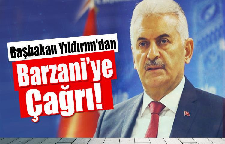 Başbakan Yıldırım'dan Barzaniye çağrı!