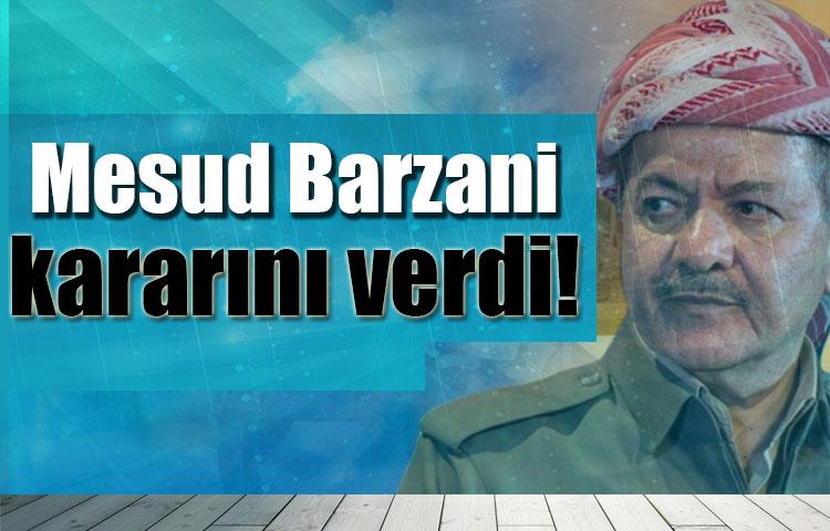 Mesud Barzani kararını verdi!