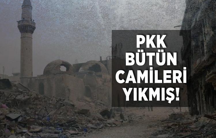 PKK bütün camileri yıkmış!