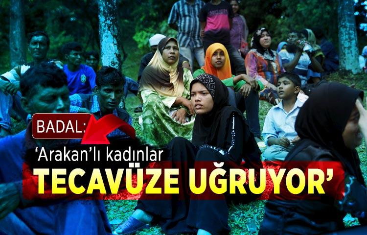 Badal: ‘Arakan’lı kadınlar tecavüze uğruyor’