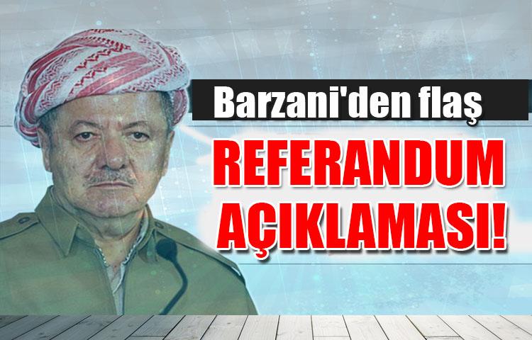 Barzani'den flaş referandum açıklaması!