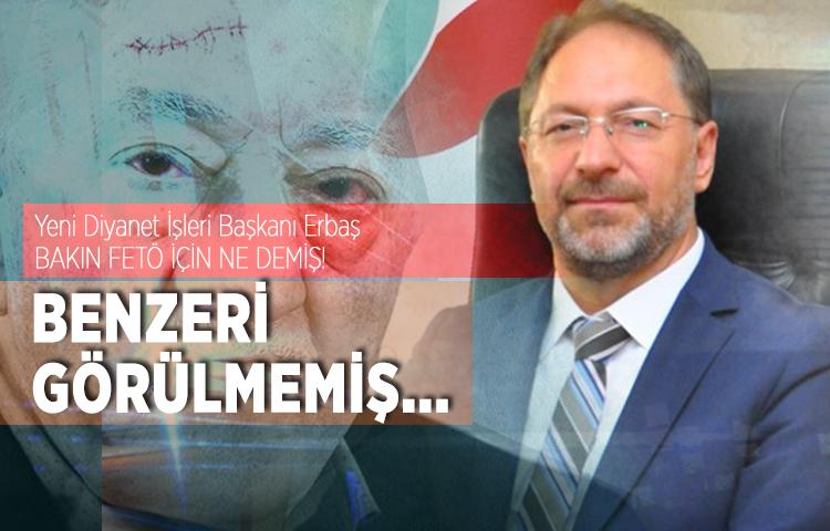 Yeni Diyanet İşleri Başkanı Ali Erbaş FETÖ için bakın neler demiş!