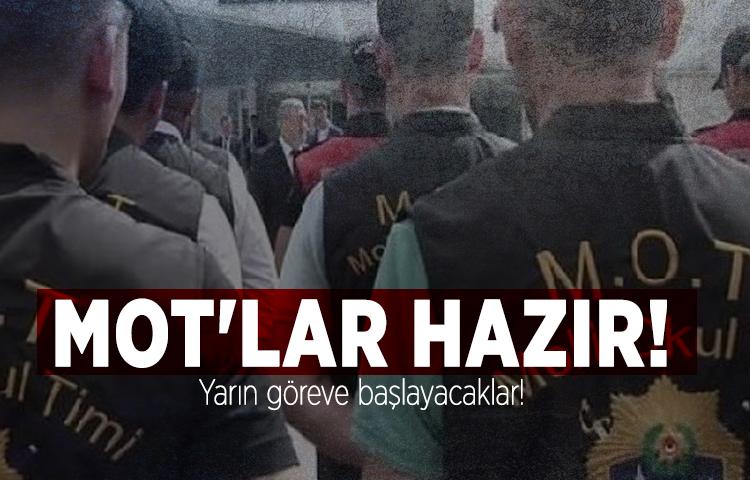 MOT'lar yarın göreve başlayacaklar!