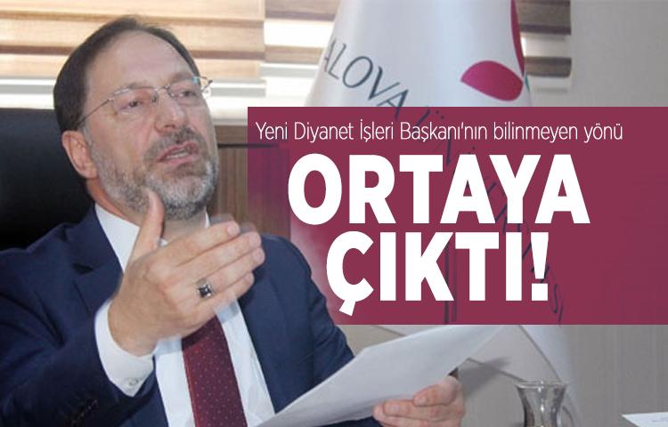 Yeni Diyanet İşleri Başkanı'nın bilinmeyen yönü ortaya çıktı!