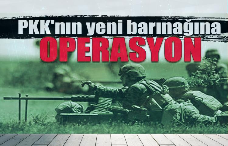 PKK'nın yeni barınağına operasyon...