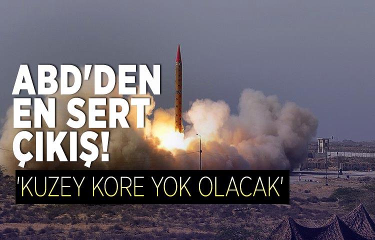 ABD'den savaş sinyali! 'Kuzey Kore yok olacak'