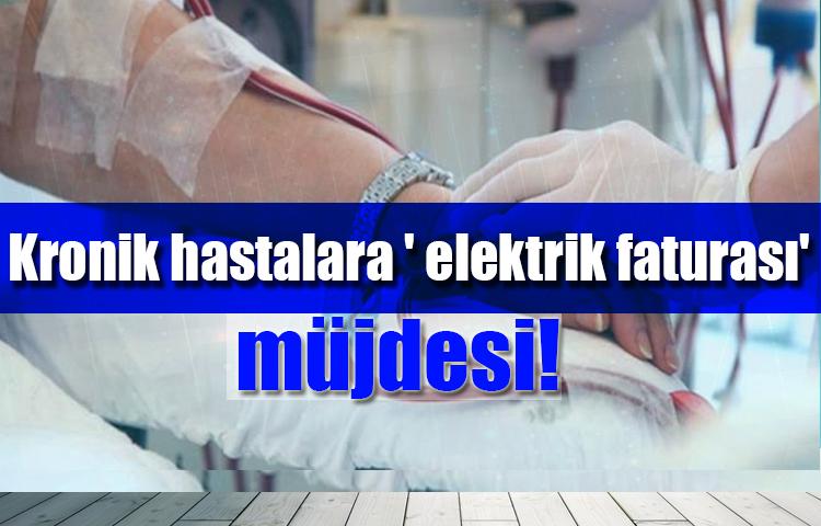 Kronik hastalara ' elektrik faturası' müjdesi