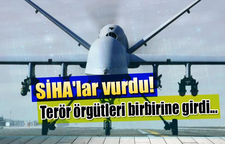SİHA'lar vurdu! Terör örgütleri birbirine girdi!