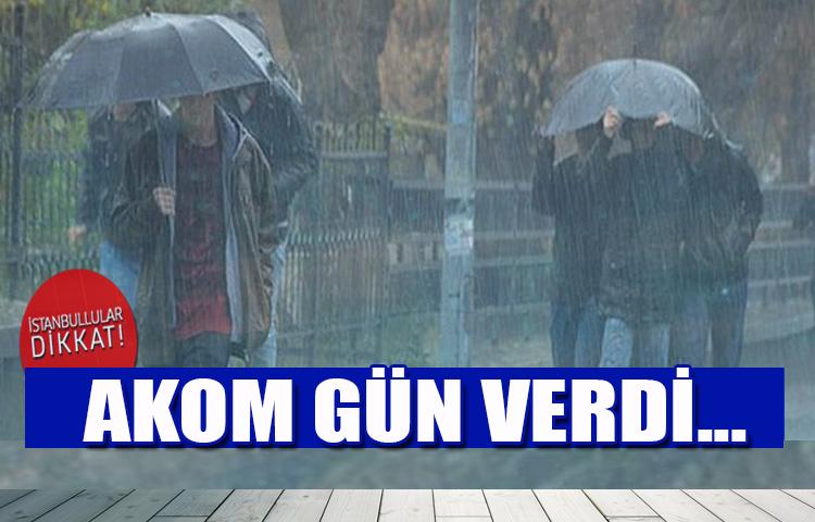 İstanbullular dikkat! AKOM gün verdi