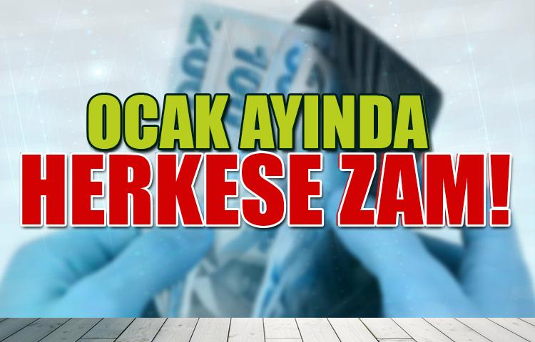 Ocak ayında herkese zam!
