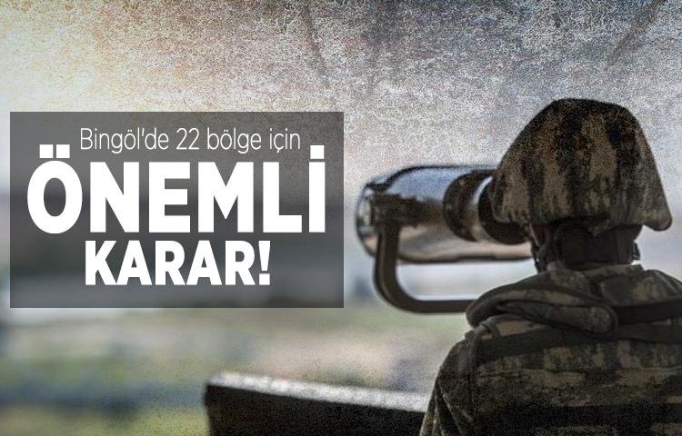 Bingöl'de 22 bölge için önemli karar!