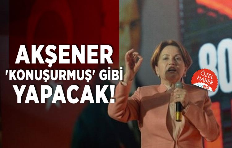 Meral Akşener 'konuşurmuş' gibi yapacak