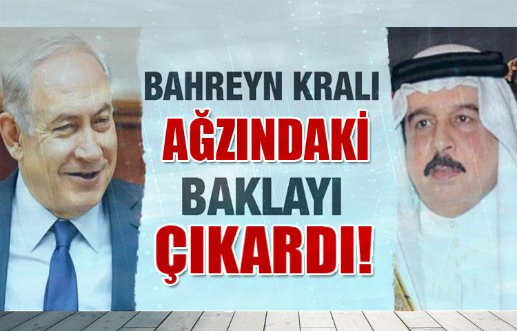 Bahreyn kralı ağzındaki baklayı çıkardı!