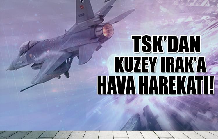 TSK'dan flaş açıklama: Kuzey Irak'a hava harekatı!