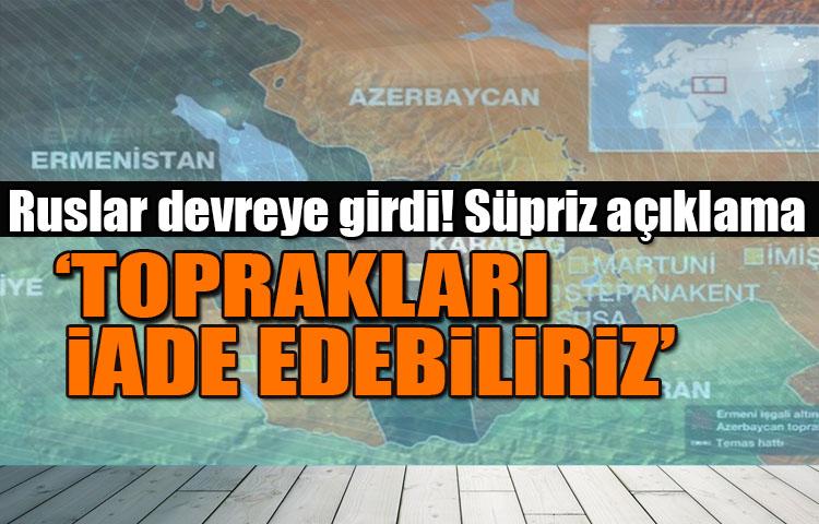 Ermenistan: Azerbaycan'a iade edebiliriz