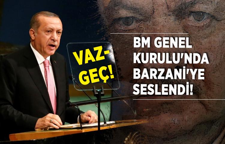 Erdoğan BM Genel Kurulu'nda Barzani'ye seslendi!