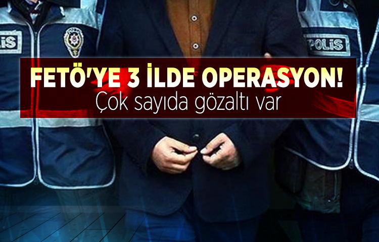 FETÖ'ye operasyon! Çok sayıda gözaltı var