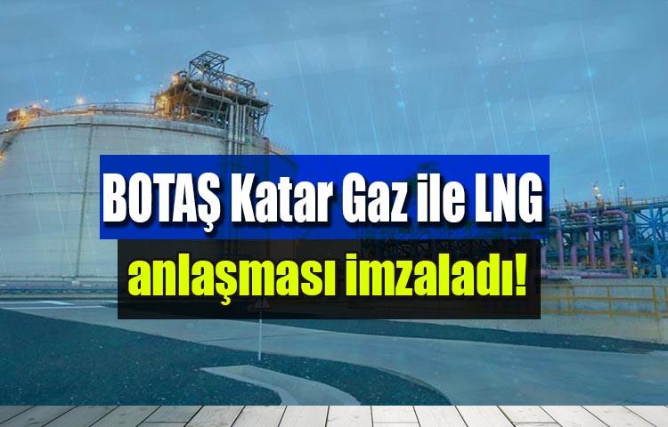 BOTAŞ Katar Gaz ile LNG anlaşması imzaladı