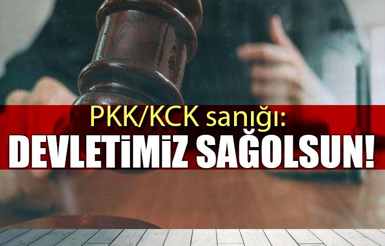PKK/KCK sanığı: Devletimiz sağolsun