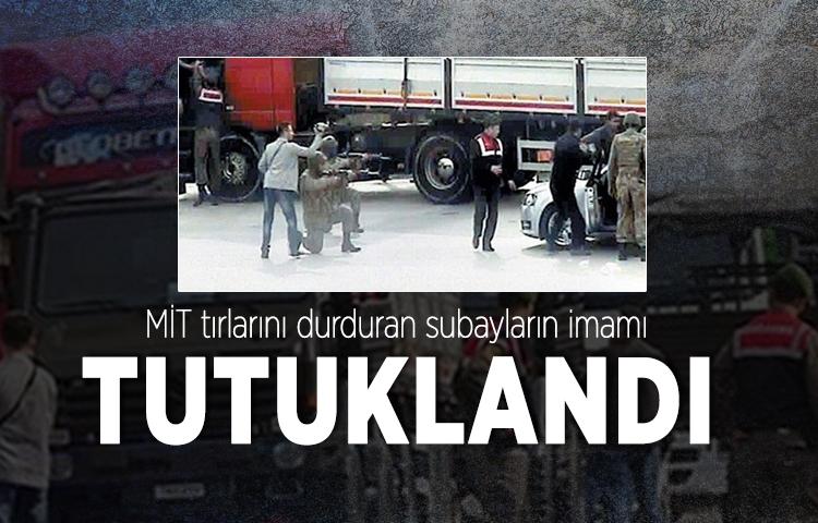 MİT tırlarını durduran subayların imamı tutuklandı