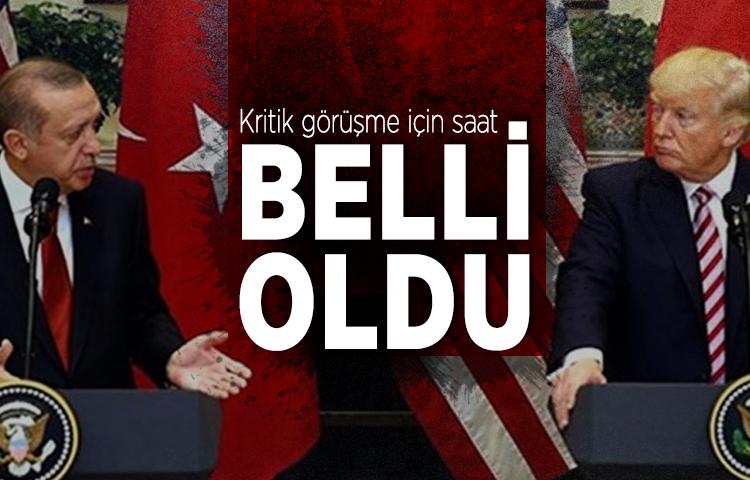 Cumhurbaşkanı Erdoğan ve Trump'ın görüşeceği saat belli oldu