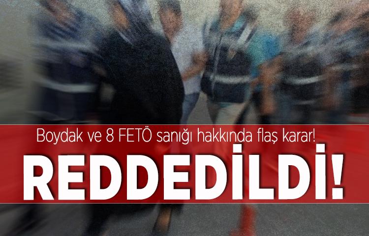 Boydak ve 8 FETÖ sanığı hakkında flaş karar!