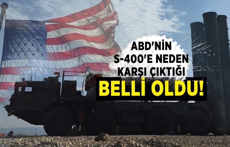 ABD'nin S-400'e neden karşı çıktığı belli oldu!