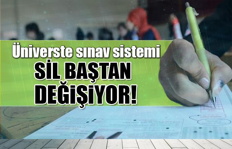 Üniversite sınav sistemi de sil baştan değişiyor!