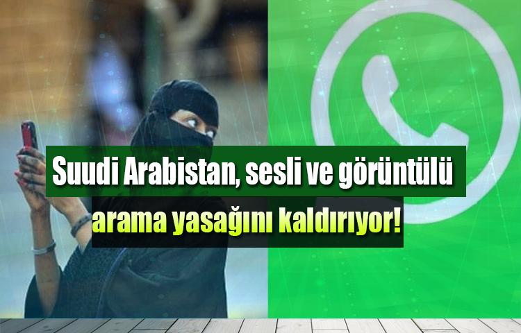 Suudi Arabistan, sesli ve görüntülü arama yasağını kaldırıyor