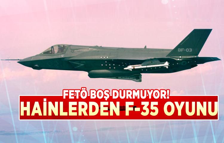 FETÖ'cü hainlerden F-35 oyunu!