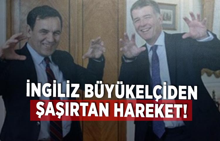 İngiliz büyükelçiden şaşırtan hareket!