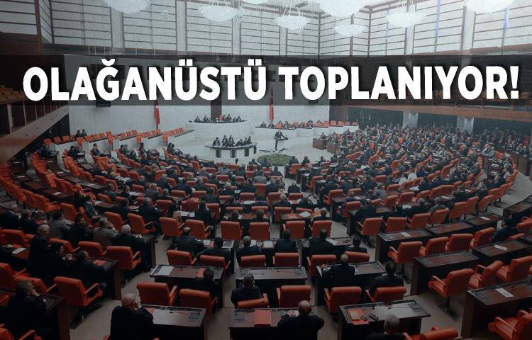 Meclis olağanüstü toplanıyor!