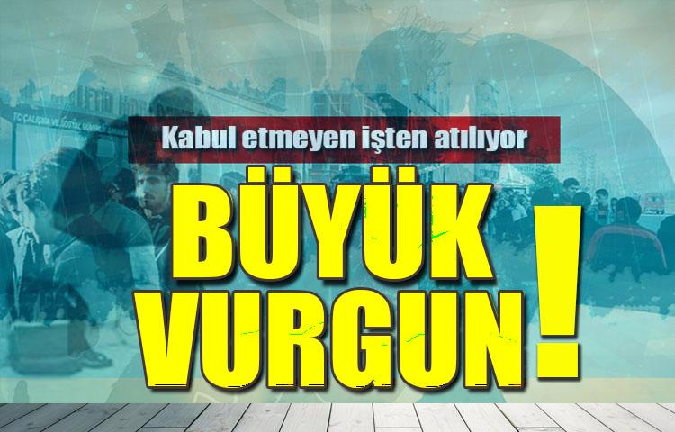 Büyük vurgun: Kabul etmeyen işten atılıyor!