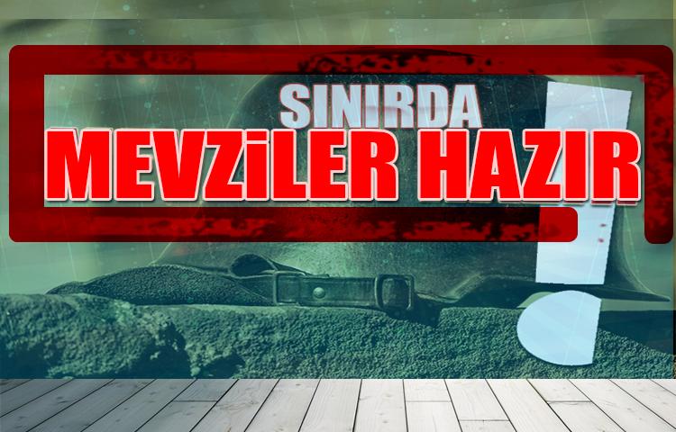 Sınırda mevziler hazır!