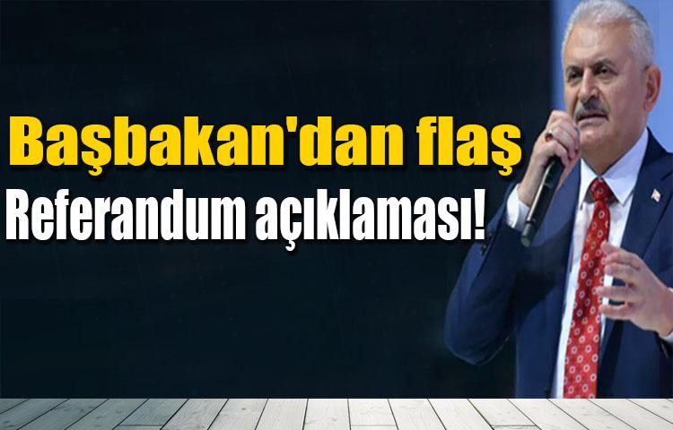 Başbakan'dan flaş referandum açıklaması